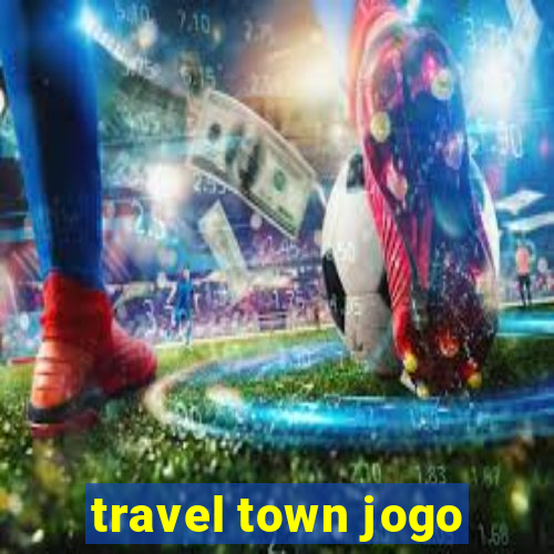 travel town jogo